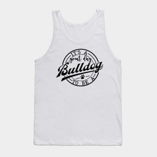 It's a Great Day To Be A Bulldog Tank Top